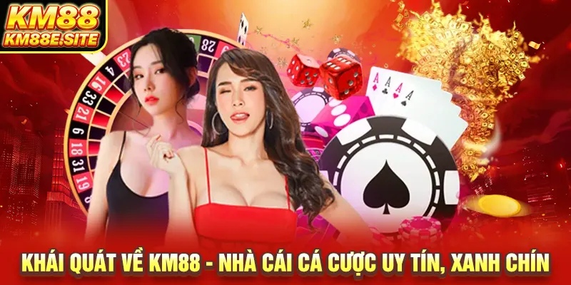 Khái quát về KM88 - Nhà cái cá cược uy tín, xanh chín