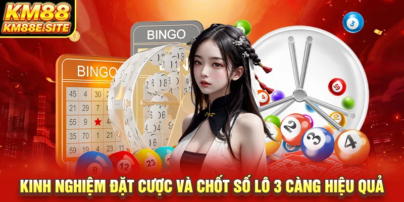 Kinh nghiệm đặt cược và chốt số lô 3 càng hiệu quả